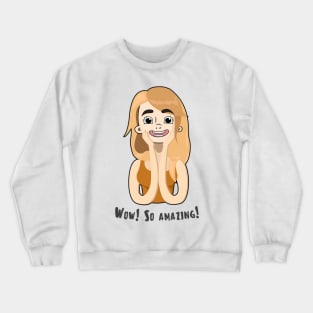 Me and You - Wow! So Amazing! Crewneck Sweatshirt